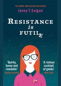Resistance is Futile - Jenny T. Colgan, Little, Brown Book Group 1
