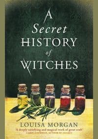 A Secret History of Witches - Louisa Morgan, Orbit 1
