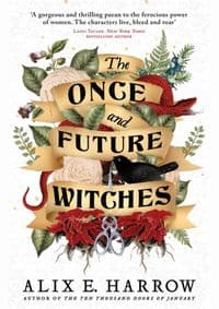 The Once and Future Witches: The spellbinding must-read novel - Alix E. Harrow, Little, Brown Book Group 1