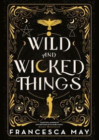 Wild and Wicked Things - May Francesca 1