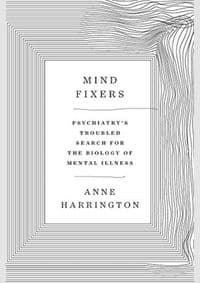 Mind Fixers : Psychiatrys Troubled Search for the Biology of Mental Illness - autor neuvedený