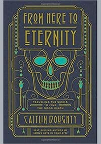 From Here to Eternity - Caitlin Doughty, W. W. Norton & Company