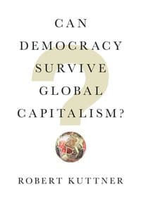 Can Democracy Survive Global Capitalism - Robert Kuttner, W. W. Norton & Company 1
