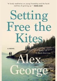 Setting Free The Kites - Alex George, Putnam