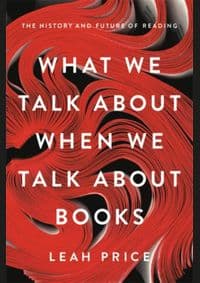 What We Talk About When We Talk About Books - Leah Price, Basic Books 1