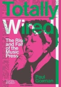 Totally Wired - Paul Gorman, Thames & Hudson Ltd 1
