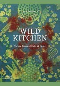 Wild Kitchen: Nature-Loving Chefs at Home - autor neuvedený 1