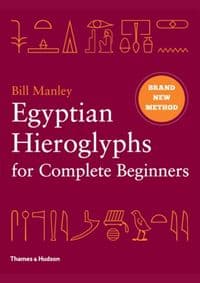Egyptian Hieroglyphs for Complete Beginners - Bill Manley, Thames & Hudson Ltd 1
