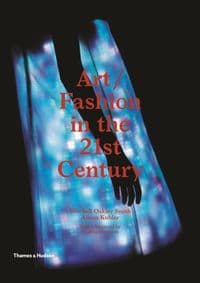 Art/Fashion in the 21st Century - Mitchell Oakley Smith, Alison Kubler, Thames & Hudson Ltd