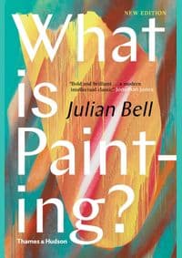 What is Painting - Julian Bell, Thames & Hudson 1