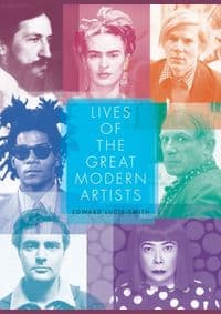 Lives of Great Modern Artists - Edward Lucie-Smith, Thames & Hudson Ltd