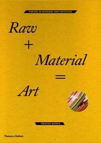 RAW + MATERIAL = ART - Tristan Manco, Thames & Hudson Ltd 1