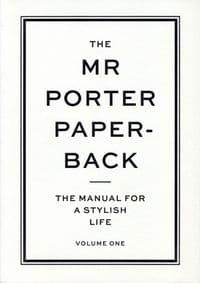 The Mr Porter Paperback Vol 1: The Manual for a Stylish Life - autor neuvedený