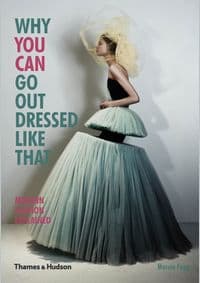 Why You Can Go Out Dressed Like That - Marnie Fogg, Thames & Hudson Ltd