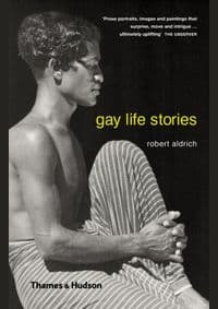 Gay Life Stories - Robert Aldrich, Thames & Hudson Ltd 1