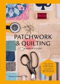 Patchworking and Quilting: A Makers Guide - V&A, Thames & Hudson 1