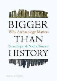 Bigger Than History: Why Archaeology Matters - autor neuvedený 1