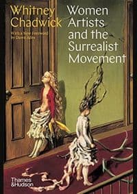 Women Artists and the Surrealist Movement - Whitney Chadwick, Thames & Hudson Ltd