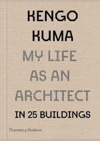 Kengo Kuma: My Life as an Architect in Tokyo - autor neuvedený 1