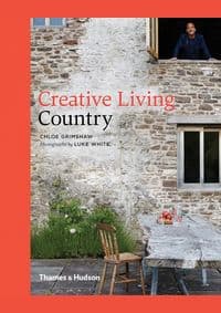 Creative Living Country - Luke White, Chloe Grimshaw, Thames & Hudson