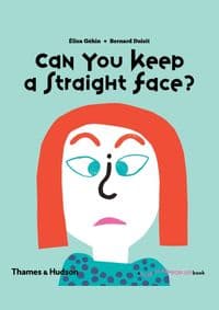 Can You Keep a Straight Face - Elisa Gehin, Bernard Duisit, Thames & Hudson Ltd 1