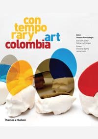 Contemporary Art Colombia - Catherine Petitgas, Thames & Hudson Ltd 1