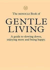 The Monocle Manifesto for a Gentler Life - autor neuvedený