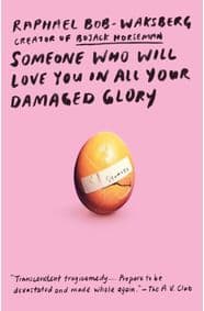Someone Who Will Love You in All Your Damaged Glory - Raphael Bob-Waksberg, Random House USA Inc