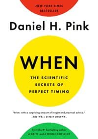When: The Scientific Secrets Of Perfect Timing - Daniel H. Pink, Riverhead Books 1