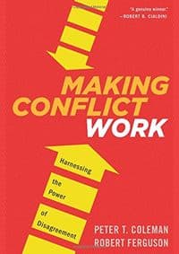 Making Conflict Work - Peter T Coleman, Robert Ferguson, Mariner Books