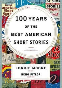 100 Years of the Best American Short Stories - Heidi Pitlor, Lorrie Moore, Houghton Mifflin 1