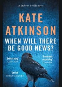When Will There Be Good News? - Kate Atkinson, Transworld Publishers Ltd 1