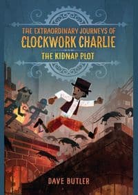 Kidnap Plot : The Extraordinary Journeys of Clockwork Charlie - Dave Butler, Random House Books 1
