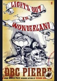 Lights Out in Wonderland - DBC Pierre, Faber and Faber