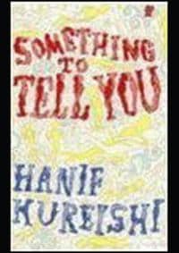 Something to Tell You - Hanif Kureishi, Faber and Faber