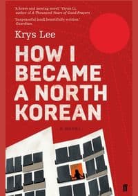 How I Became a North Korean - Krys Lee, Faber & Faber