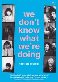 We Dont Know What Were Doing - Thomas Morris, Faber & Faber 1