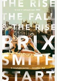 The Rise, the Fall, and the Rise - Brix Smith Start, Faber & Faber 1