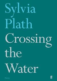Crossing the Water - Sylvia Plath, Faber & Faber 1