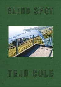 Blind Spot - Teju Cole, Faber & Faber 1