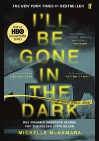 Ill Be Gone in the Dark - Michelle McNamara, Faber & Faber