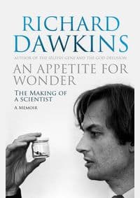 An Appetite For Wonder: The Making of a Scientist - Richard Dawkins, Bantam Press 1