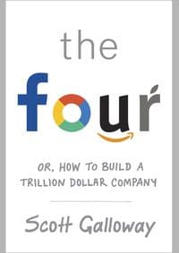 Four The Hidden DNA of Amazon, Apple, Facebook and Google - Scott Galloway, Bantam Press