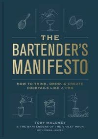 The Bartender's Manifesto - Toby Maloney, Emma Janzen, Random House USA Inc 1