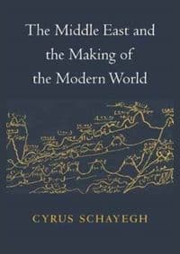 Middle East and Making of Modern World - Cyrus Schayegh, Harvard University Press 1