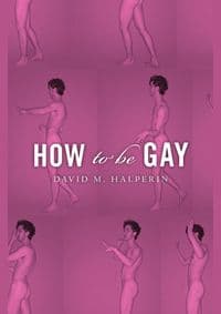 How To Be Gay - David M. Halperin, Harvard University Press 1