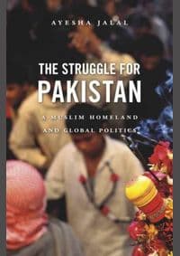 Struggle for Pakistan - Ayesha Jalal, Harvard University Press 1