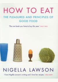 How to Eat - Nigella Lawson, Chatto & Windus