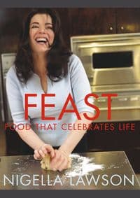 Feast - Nigella Lawson, Chatto & Windus 1