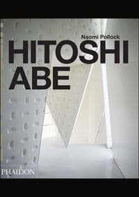 Abe Hitoshi - Naomi Pollock, Hitoshi Abe Architect, Phaidon Press Ltd 1